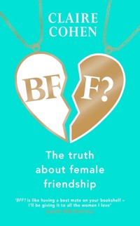 BFF?: The truth about female friendship - Cohen	 Claire - książka