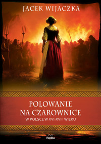 Polowanie na czarownice w Polsce w XVI–XVIII wieku - Jacek Wijaczka - książka