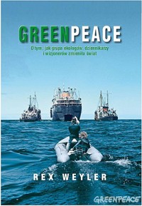 Greenpeace O tym, jak grupa ekologów, dziennikarzy i wizjonerów zmieniła świat - Rex Weyler - ebook