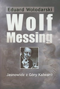 Wolf Messing Jasnowidz z Góry Kalwarii - Eduard Wołodarski - książka
