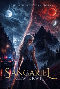 Sangariel. Zew krwi - Szczepańska-Górna Kamila - ebook + audiobook