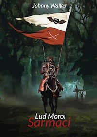 Lud Moroi - cz. 3. - Sarmaci - Johnny Walker - ebook