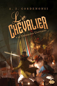 Le Chevalier y la Exposicíon Universal - A.Z. Cordenonsi - ebook
