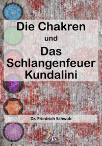 Die Chakren und das schlangenfeuer Kundalini - Friedrich Schwab - ebook