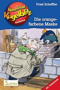 Kommissar Kugelblitz 02. Die orangefarbene Maske - Ursel Scheffler - ebook