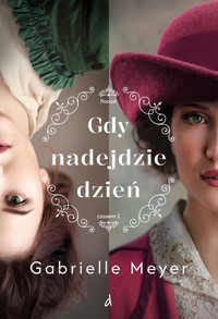 Gdy nadejdzie dzień. Cykl Ponad Czasem. Tom 1 - Gabrielle Meyer - ebook + książka
