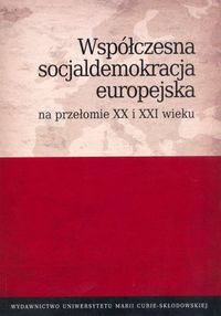 Współczesna socjaldemokracja europejska na przełomie XX i XXI wieku -  - książka