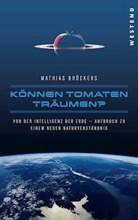 Können Tomaten träumen? - Mathias Bröckers - ebook
