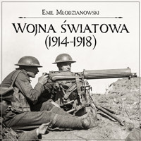 Wojna światowa (1914-1918) - Emil Młodzianowski - audiobook