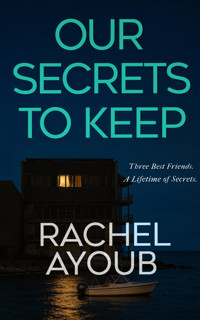Our Secrets to Keep - Rachel Ayoub - ebook