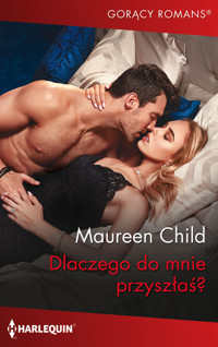 Dlaczego do mnie przyszłaś? - Maureen Child - ebook + książka
