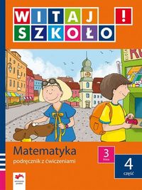 Witaj szkoło! 3 Matematyka podręcznik z ćwiczeniami Część 4 - Zagrodzka Dorota - książka