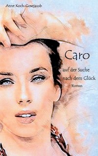 Caro auf der Suche nach dem Glück - Anne Koch-Gosejacob - ebook