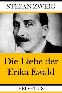 Die Liebe der Erika Ewald - Stefan Zweig - ebook