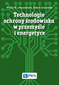 Technologie ochrony środowiska w przemyśle i energetyce - Lewandowski Witold M., Aranowski Robert - książka