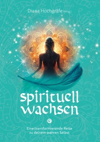 Spirituell wachsen - Diana Hochgräfe - ebook