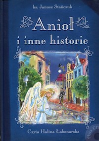Anioł i inne historie - Stańczuk Janusz - książka