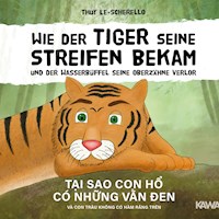 Wie der Tiger seine Streifen bekam und der Wasserbüffel seine Oberzähne verlor - Thuy Le-Scherello - ebook