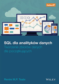 SQL dla analityków danych. Tworzenie zbiorów danych dla początkujących - Renée M. P. Teate - książka