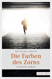 Die Farben des Zorns - Matthias Fischer - ebook