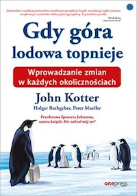 Gdy góra lodowa topnieje - Kotter John, Rathgeber Holger, Mueller Peter, Johnson Spenser - książka