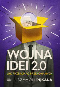 Wojna Idei 2.0. Jak przekonać przekonanych? - Pękala Szymon - ebook + książka