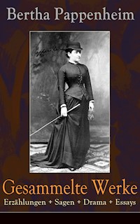 Gesammelte Werke: Erzählungen + Sagen + Drama + Essays - Bertha Pappenheim - ebook