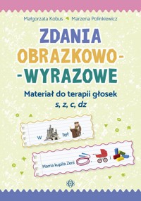Zdania obrazkowo-wyrazowe Materiał do terapii głosek s, z, c, dz - Kobus Małgorzata, Polinkiewicz Marzena - książka
