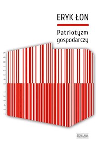 Patriotyzm gospodarczy - Eryk Łon - ebook + książka