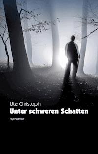 Unter schweren Schatten - Ute Christoph - ebook
