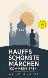 Hauffs schönste Märchen (Kommentiert) - Hauff Wilhelm - ebook