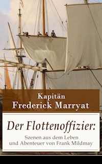 Der Flottenoffizier: Szenen aus dem Leben und Abenteuer von Frank Mildmay - Frederick Kapitän Marryat - ebook