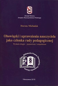 Obowiązki i uprawnienia nauczyciela jako członka rady pedagogicznej - Michalak Dorota - książka