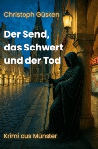 Der Send, das Schwert und der Tod - Christoph Güsken - ebook