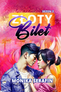 Złoty Bilet. Złoty bilet. Sezon 2 - Serafin Monika - ebook