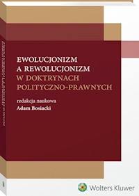 Ewolucjonizm a rewolucjonizm w doktrynach polityczno-prawnych - Bosiacki Adam - książka