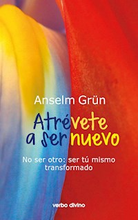 Atrévete a ser nuevo - Grun Anselm - ebook