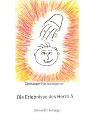 Die Erlebnisse des Herrn A. - Christoph-Maria Liegener - ebook
