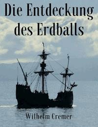 Die Entdeckung des Erdballs - Wilhelm Cremer - ebook