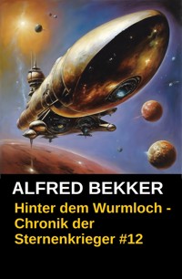 Hinter dem Wurmloch - Chronik der Sternenkrieger #12 - Alfred Bekker - ebook