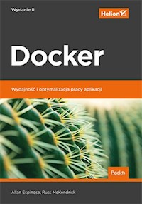 Docker Wydajność i optymalizacja pracy aplikacji. - Espinosa Allan, McKendrick Russ - książka