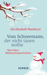 Vom Schneemann, der nicht tauen wollte - Ute Elisabeth Mordhorst - ebook