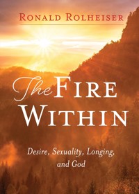 The Fire Within - Ronald Rolheiser - ebook