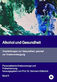 Alkohol und Gesundheit.  Empfehlungen zur Krebs-vorbeugung - Hermann Delbrück - ebook