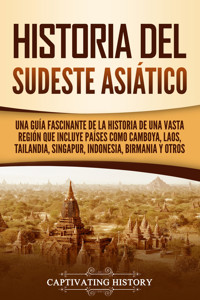 Historia del Sudeste Asiático - Captivating History - ebook