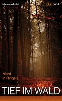 Tief im Wald - Marianne Loibl - ebook