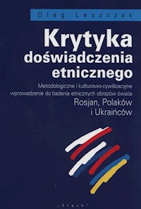Krytyka doświadczenia etnicznego - Leszczak Oleg - książka
