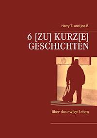 6 [Zu] kurz[e] Geschichten - Harry T. - ebook