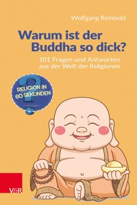 Warum ist der Buddha so dick? - Wolfgang Reinbold - ebook