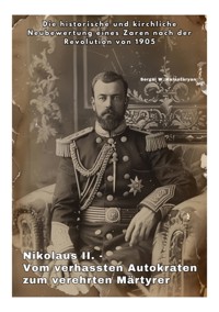 Nikolaus II. - Vom verhassten Autokraten zum verehrten Märtyrer - Sergei W. Kalantaryan - ebook